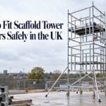 Stay Legal: 7 Steps to Fit Scaffold Tower Outriggers Safely in the UK